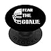 Fear The Goalie Cool Hockey Ice Skating Sport Lover Gift PopSockets Agarre y Soporte para Teléfonos y Tabletas