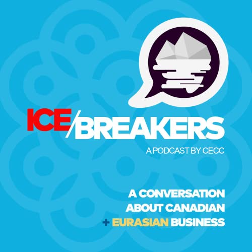 Icebreakers: A conversation about Canadian and Eurasian business cover art