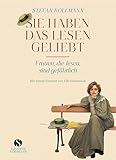 Sie haben das Lesen geliebt: Frauen, die lesen, sind gefährlich | Jubiläumsausgabe 20 Jahre Elisabeth Sandmann Verlag...