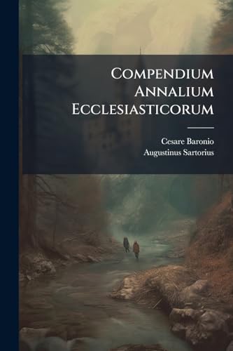 Compendium Annalium Ecclesiasticorum: Incipiens Ab Anno Domini 590. Perveniens Usque Ad Annum 714. Nempe À Gregorio Magno Romano Pontifice, Usque Ad Gregorium Ii