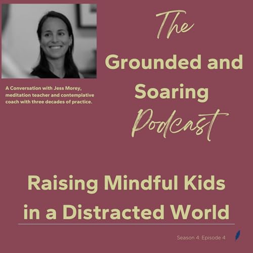 Raising Mindful Kids in a Distracted World