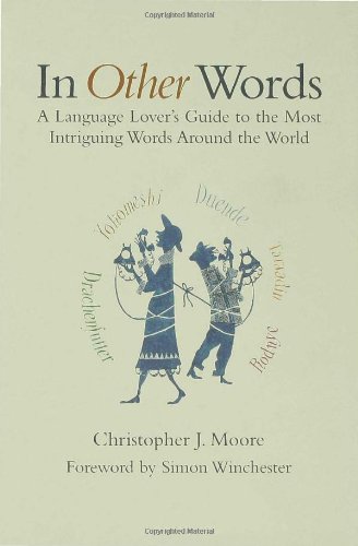 In Other Words: A Language Lover's Guide to the Most Intriguing Words Around the World