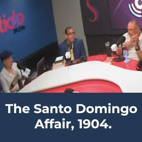 Entrevista: The Santo Domingo Affair, 1904. Roberto Rodríguez Rodríguez