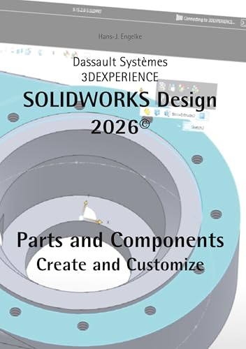 SOLIDWORKS Design 2026 Part and Components: Create and Customize (English Edition)