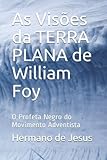  As Visões da TERRA PLANA de William Foy: O Profeta Negro do Movimento Adventista