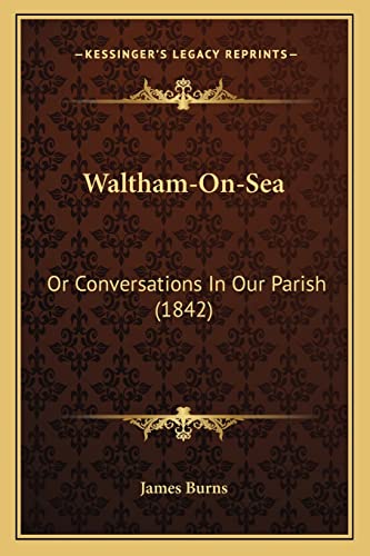 Waltham-On-Sea: Or Conversations In Our Parish (1842)
