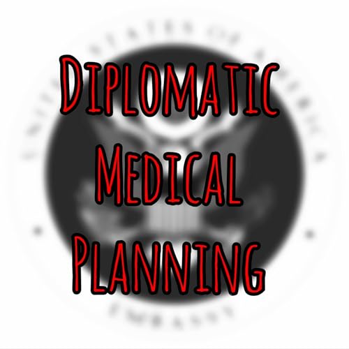 PFC Podcast 270: Diplomatic Medical Planning