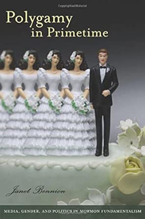 Polygamy in Primetime: Media, Gender, and Politics in Mormon Fundamentalism book cover