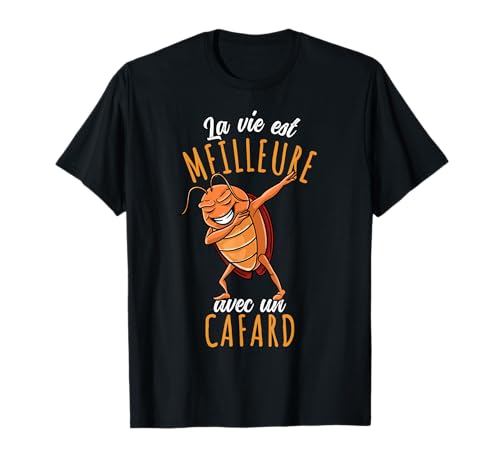 La Vie Est Meilleure Avec un Cafard T-Shirt