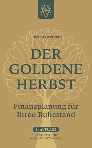 Der goldene Herbst - Finanzplanung für Ihren Ruhestand: 2., vollständig aktualisierte Auflage 2026 – inkl. Rentenpaket 2025 (German Edition)