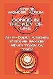 Stevie Wonder Album -Songs in the Key of Life - Every Song- An In-Depth Analysis of Stevie Wonder Album Track by Track