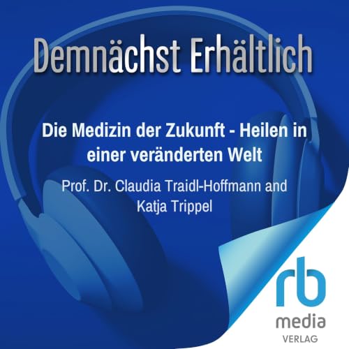 『Die Medizin der Zukunft - Heilen in einer ver&auml;nderten Welt』のカバーアート