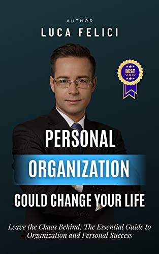Personal Organization Could Change Your Life: Be more productive and efficient: the complete guide to organizing your personal and professional life image 2