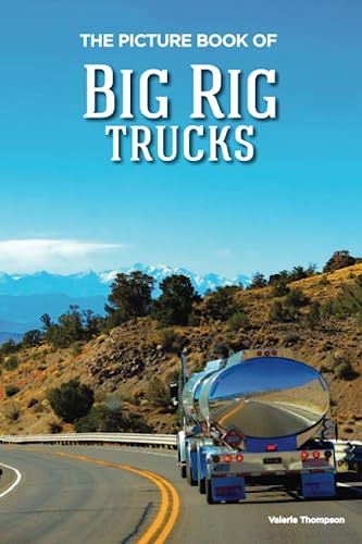 The Picture Book of Big Rig Trucks: Activity for Seniors with Dementia, Alzheimers, Impaired Memory, Aging, Caregivers (Discreet Picture Book)