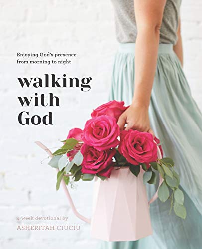 Walking With God: Enjoying God'S Presence From Morning To Night