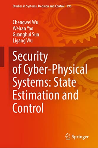 Security of Cyber-Physical Systems: State Estimation and Control (Studies in Systems, Decision and Control Book 396)