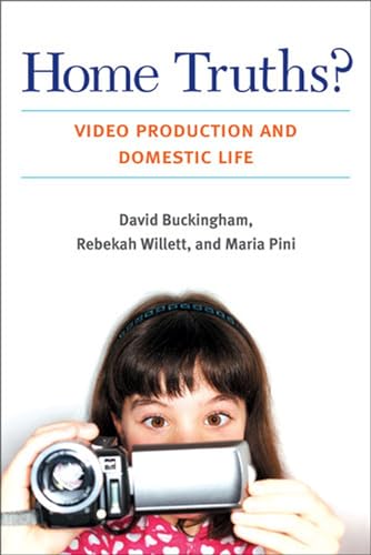 Home Truths?: Video Production and Domestic Life (Technologies of the Imagination: New Media in Everyday Life)