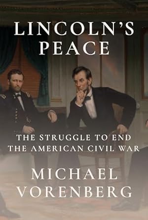 Lincoln's Peace: The Struggle to End the American Civil War