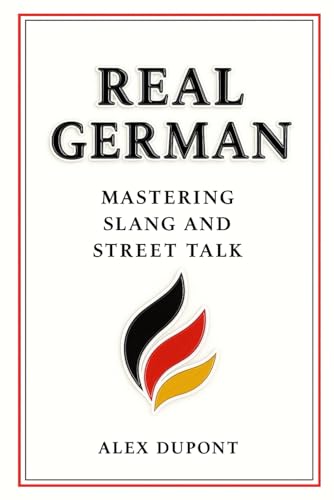  Real German – Mastering Slang and Street Talk: 1