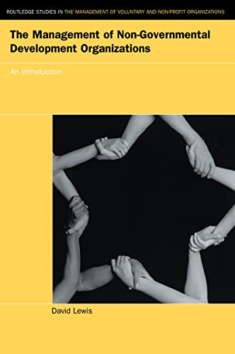 The Management of Non-Governmental Development Organizations: An Introduction (Routledge Studies in the Management...