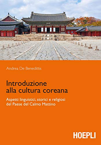 Introduzione alla cultura coreana. Aspetti linguistici, storici e religiosi del Paese del Calmo mattino