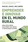 EMPRENDER E INNOVAR EN EL MUNDO RURAL (ACCION EMPRESARIAL): Una guía para cultivar tus ideas y cosechar futuro
