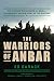 The Warriors of Anbar: The Marines Who Crushed Al Qaeda--the Greatest Untold Story of the Iraq War