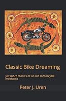 Classic Bike Dreaming: yet more stories of an old motorcycle mechanic B08KH3T912 Book Cover