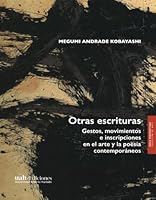 Otras escrituras: Gestos, movimientos e inscripciones en el arte y la poesía contemporáneos (Spanish Edition) 956357494X Book Cover