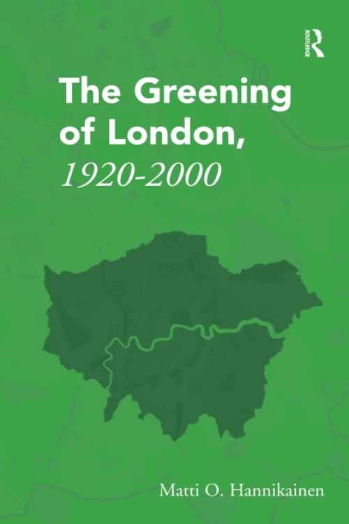 The Greening of London, 1920–2000      1st Edition