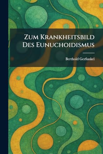 Zum Krankheitsbild Des Eunuchoidismus