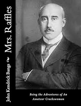 Mrs. Raffles: Being The Adventures Of An Amateur Crackswoman