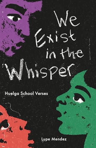 We Exist in the Whisper: Huelga School Verses