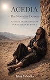 Acedia: Conquering the Noonday Demon: Ancient Desert Wisdom for Modern Burnout (The Philokalia Path Book 2)
