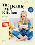 The Healthy Mix Kitchen: Einfache und schnelle Thermomix-Rez