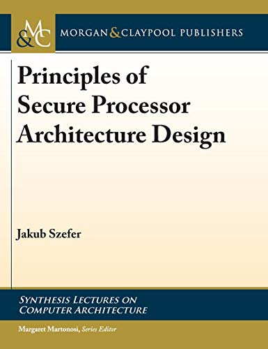 Principles of Secure Processor Architecture Design (Synthesis Lectures on Computer Architecture)