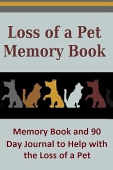 Loss of a Pet Memory Book: Memory Book and 90 Day Journal to Help with the Loss of a Pet