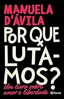 Por Que Lutamos - Um livro sobre amor e liberdade (Em Portugues do Brasil) 8542217705 Book Cover