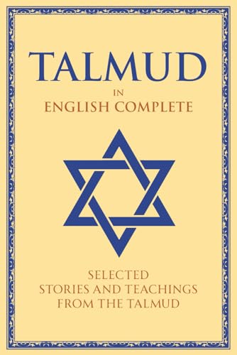Talmud in English Complete: Selected Stories and Teachings from the Talmud – Adapted in English for All Readers.