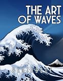  The Art Of Waves Photobook: Artwork Collection With 35+ Images Of Waves