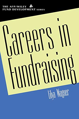 Careers in Fundraising (The AFP/Wiley Fund Development Series)