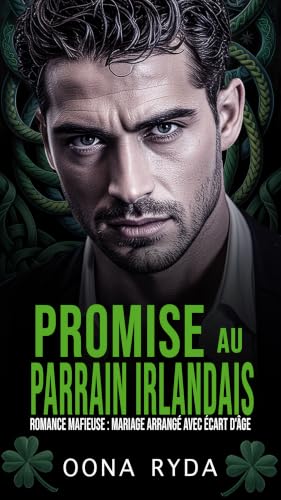 Promise au Parrain irlandais: Romance mafieuse : mariage arrangé avec écart d'âge (Clans du Claddagh : Les O'Rourke t. 4)