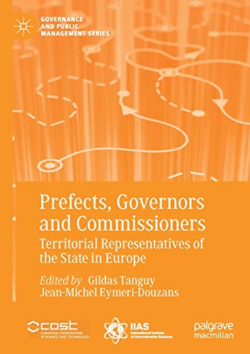 Prefects, Governors and Commissioners: Territorial Representatives of the State in Europe (Governance and Public Management)