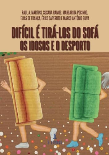 Difícil é Tirá-los do Sofá – Os Idosos e o Desporto (Spanish Edition)