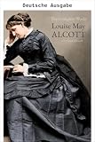 Die gesammelten Werke von Louisa May Alcott (Klassische Frauenbibliothek)
