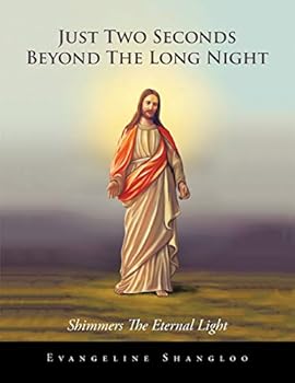 Paperback Just Two Seconds Beyond the Long Night: Shimmers the Eternal Light Book
