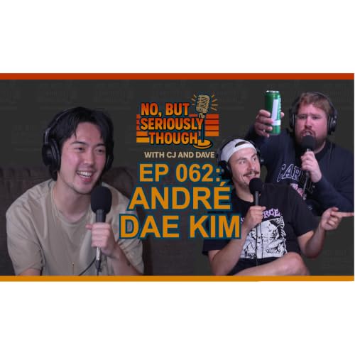 No, But Seriously Though Ep. 062 Michael Faker Jordan w/ Andre Dae Kim