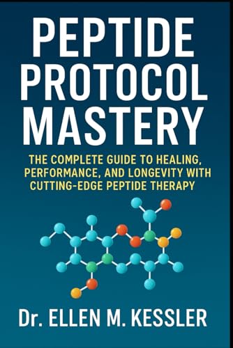 Peptide Protocol Mastery The Complete Guide to Healing, Performance, and Longevity with Cutting-Edge Peptide Therapy