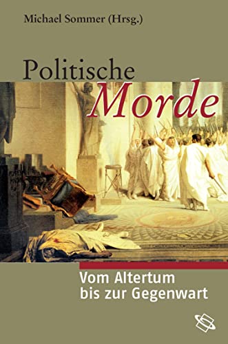 Sommer, Politische Morde: Vom Altertum bis zur Gegenwart (German Edition)