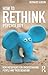 How to Rethink Psychology (Exploring the Environmental and Social Foundations of Human Behaviour)